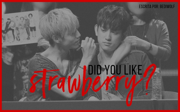 Fanfic / Fanfiction Did You Like Strawberry?