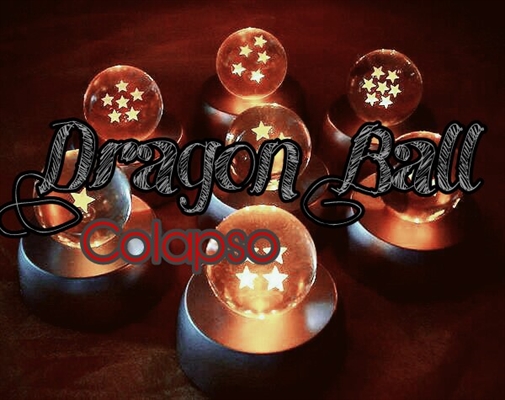 Fanfic / Fanfiction Dragon Ball - Colapso