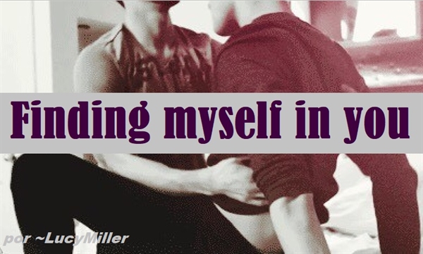 Fanfic / Fanfiction Finding myself in you