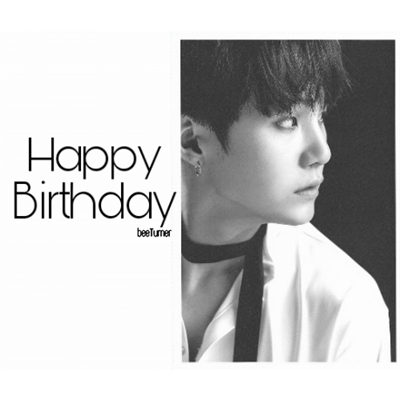 Fanfic / Fanfiction Happy Birthday (Imagine Suga)