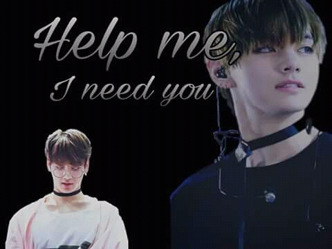 Fanfic / Fanfiction Help me, i need you;; Taekook