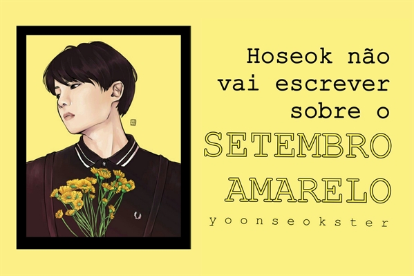 Fanfic / Fanfiction Hoseok não vai escrever sobre o Setembro Amarelo