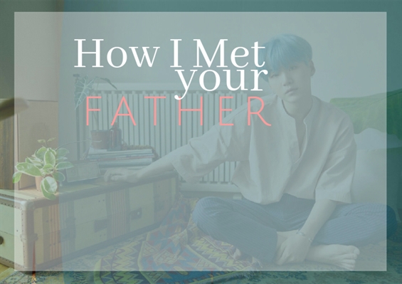 Fanfic / Fanfiction How I Met Your Father