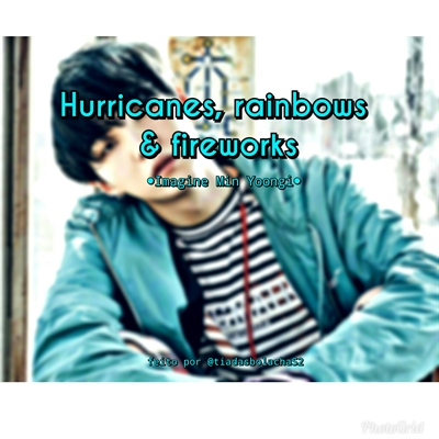 Fanfic / Fanfiction Hurricanes, rainbows and fireworks (Imagine Min Yoongi)