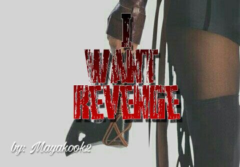 Fanfic / Fanfiction I Want Revenge