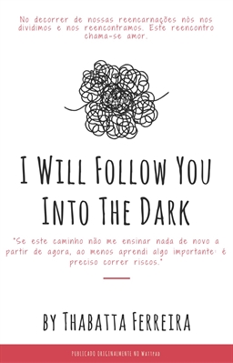 Fanfic / Fanfiction I Will Follow You Into The Dark.