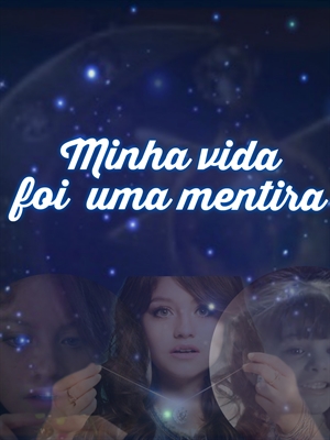 Fanfic / Fanfiction Minha vida foi uma mentira?