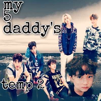 Fanfic / Fanfiction My 5 daddy's(2temp)