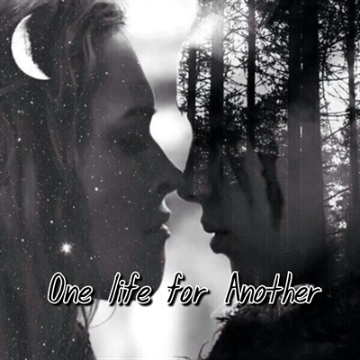 Fanfic / Fanfiction One Life For Another