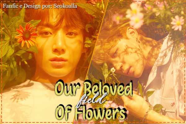 Fanfic / Fanfiction Our Beloved Field of Flowers