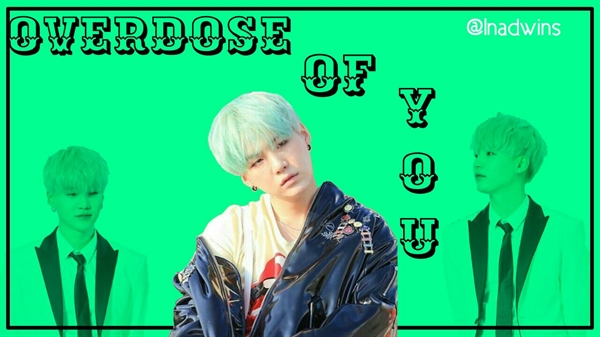 Fanfic / Fanfiction Overdose of you - Imagine Min Yoongi(Pausada)