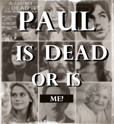 Fanfic / Fanfiction Paul Is Dead Or Is Me?