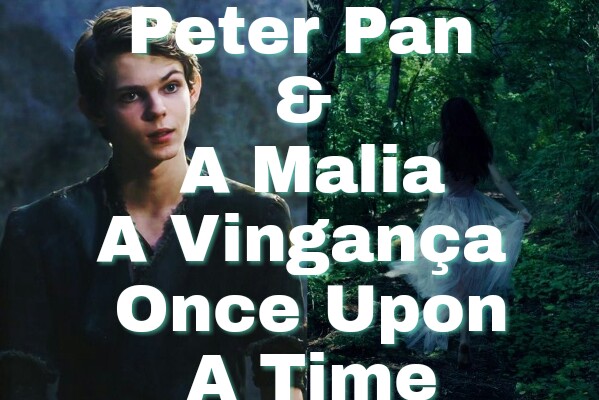 Fanfic / Fanfiction Peter Pan É A Malia A Vingança ( Once Upon A Time