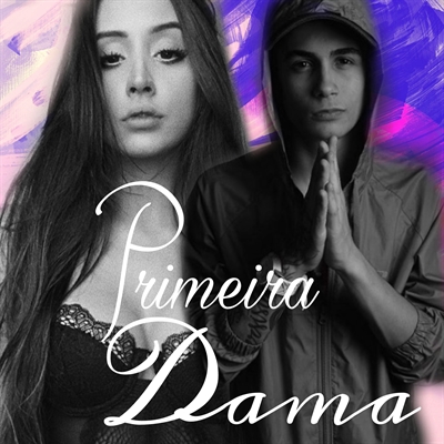 Fanfic / Fanfiction Primeira Dama (Hiatus)