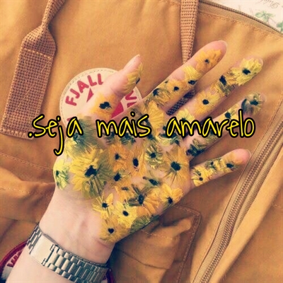 Fanfic / Fanfiction Seja mais amarelo