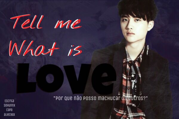 Fanfic / Fanfiction Tell me What is Love (D.O.- EXO)