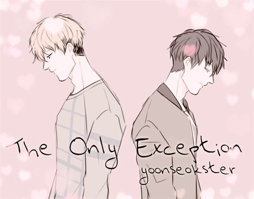 Fanfic / Fanfiction The Only Exception • [Meanie]