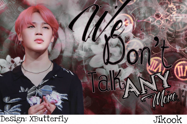 Fanfic / Fanfiction We Don't Talk Anymore [Jikook]