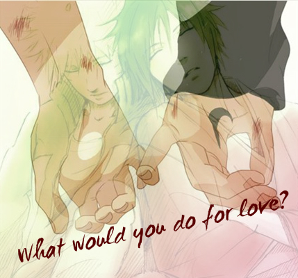 Fanfic / Fanfiction What would you do for love?