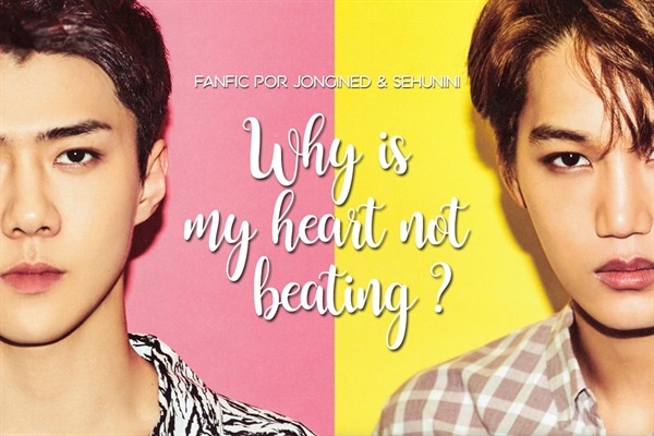 Fanfic / Fanfiction Why is my heart not beating?