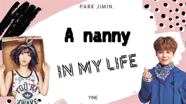 Fanfic / Fanfiction A Nanny In My Life. Park Jimin (Revisando).