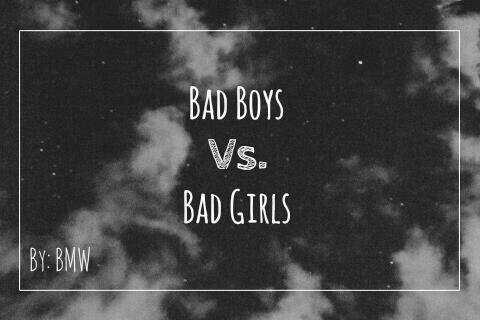 Fanfic / Fanfiction Bad Boys Vs. Bad Girls