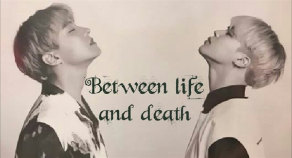 Fanfic / Fanfiction Between life and death