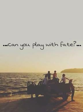 Fanfic / Fanfiction ...Can you play with fate?...