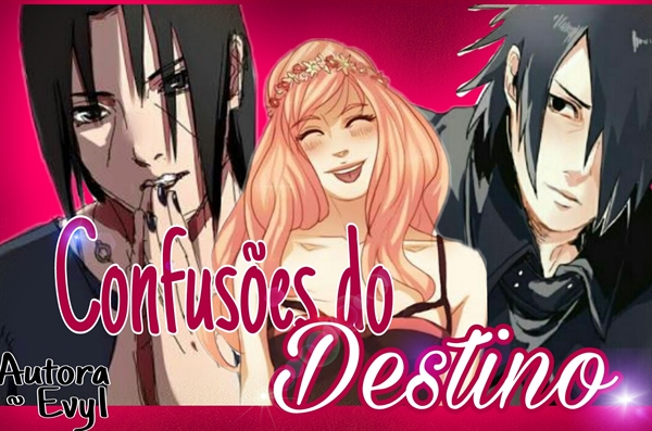 Fanfic / Fanfiction Confusões do Destino - SasuSaku e ItaSaku