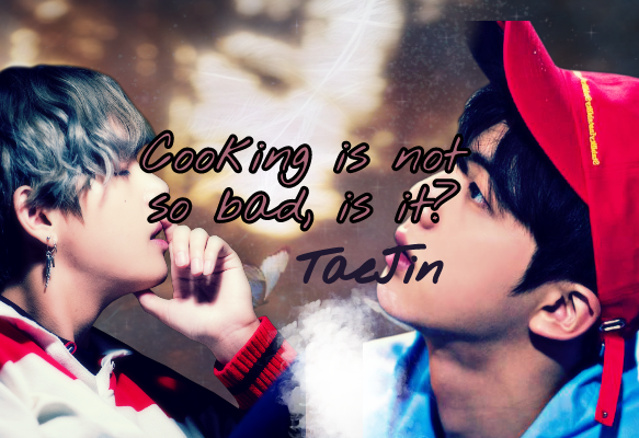 Fanfic / Fanfiction Cooking is not so bad, is it? -TaeJin