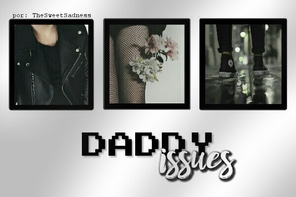 Fanfic / Fanfiction .Daddy Issues