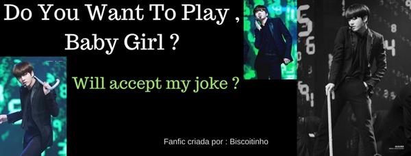 Fanfic / Fanfiction Do You Want To Play , Baby Girl ?