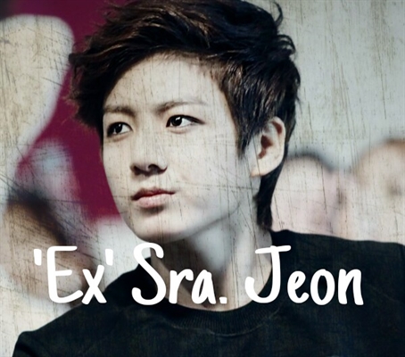 Fanfic / Fanfiction 'Ex' Sra. Jeon (Imagine - Jeon Jungkook)