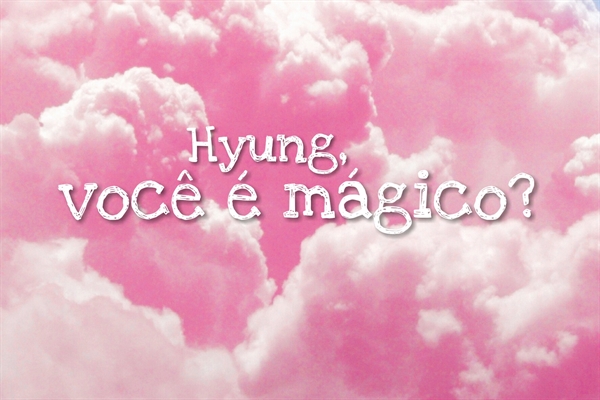 Fanfic / Fanfiction Hyung, você é mágico?