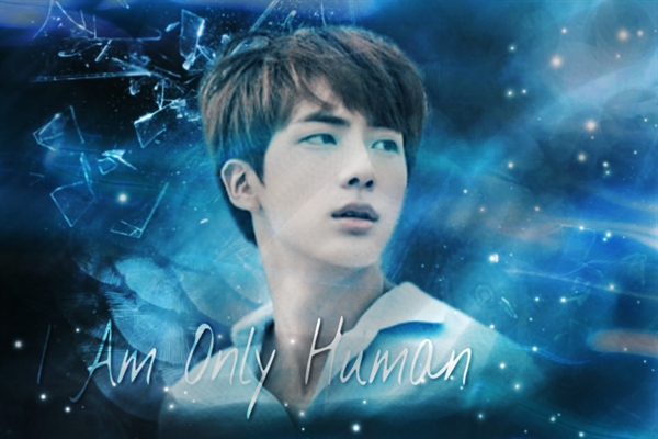 Fanfic / Fanfiction I Am Only Human - Imagine Jin