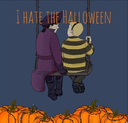 Fanfic / Fanfiction I hate the Halloween