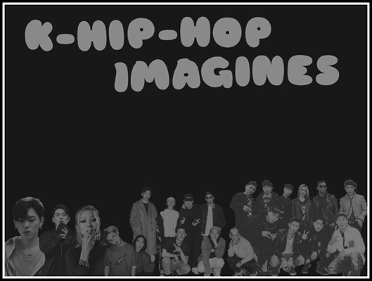 Fanfic / Fanfiction K-Hip-Hop Imagines