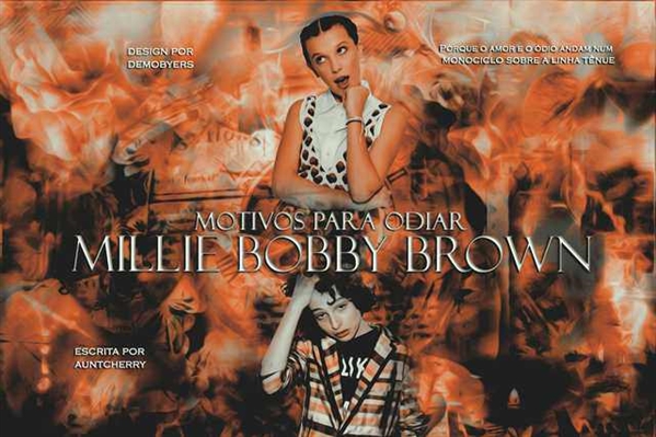 Fanfic / Fanfiction Motivos para Odiar Millie Bobby Brown