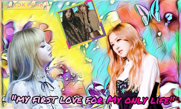 Fanfic / Fanfiction My First Love For My Only Life (Chaelisa)