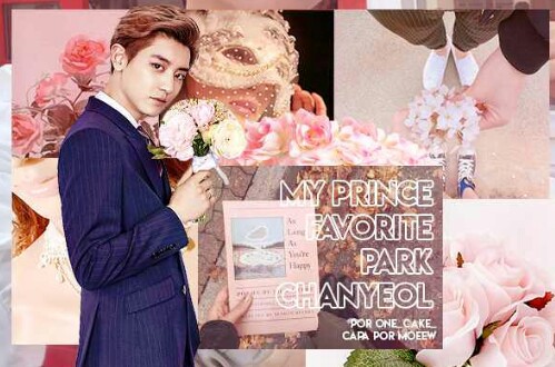 Fanfic / Fanfiction My Prince Favorite,Park Chanyeol.