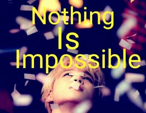 Fanfic / Fanfiction Nothing Is Impossible