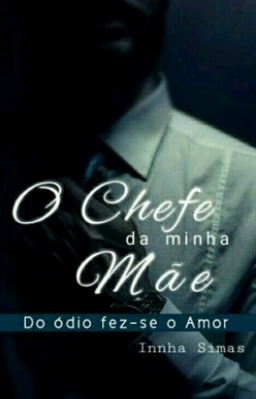 Fanfic / Fanfiction O chefe da minha mãe