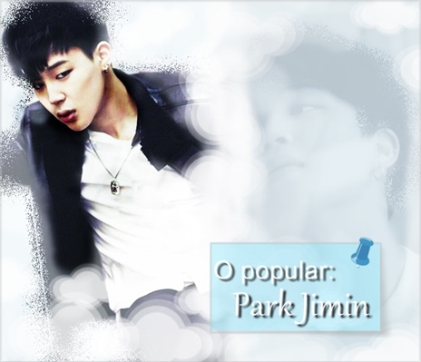 Fanfic / Fanfiction O popular : Park Jimin