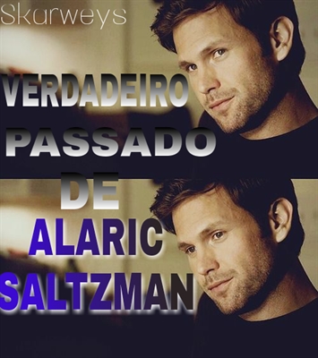 Fanfic / Fanfiction O Verdadeiro Passado de Alaric Saltzman