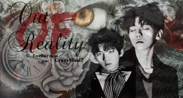 Fanfic / Fanfiction Out of Reality ( Baekhyun )