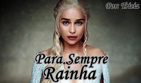 Fanfic / Fanfiction Para Sempre Rainha