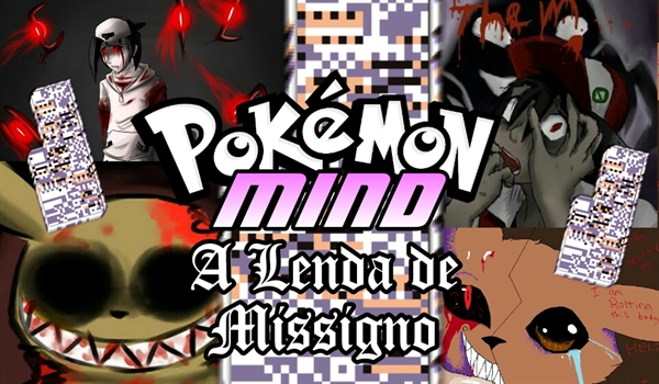 Fanfic / Fanfiction Pokemon Mind - A Lenda de Missigno (Interativa)