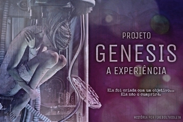 Fanfic / Fanfiction Projeto Genesis - A Experiência