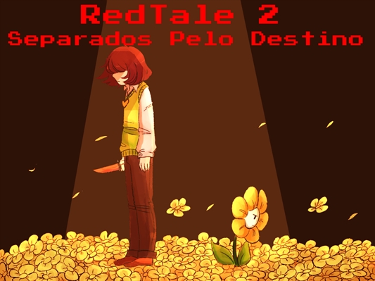 Fanfic / Fanfiction RedTale 2 - Separados Pelo Destino