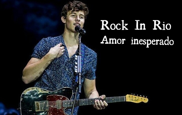 Fanfic / Fanfiction Rock In Rio - Amor Inesperado
